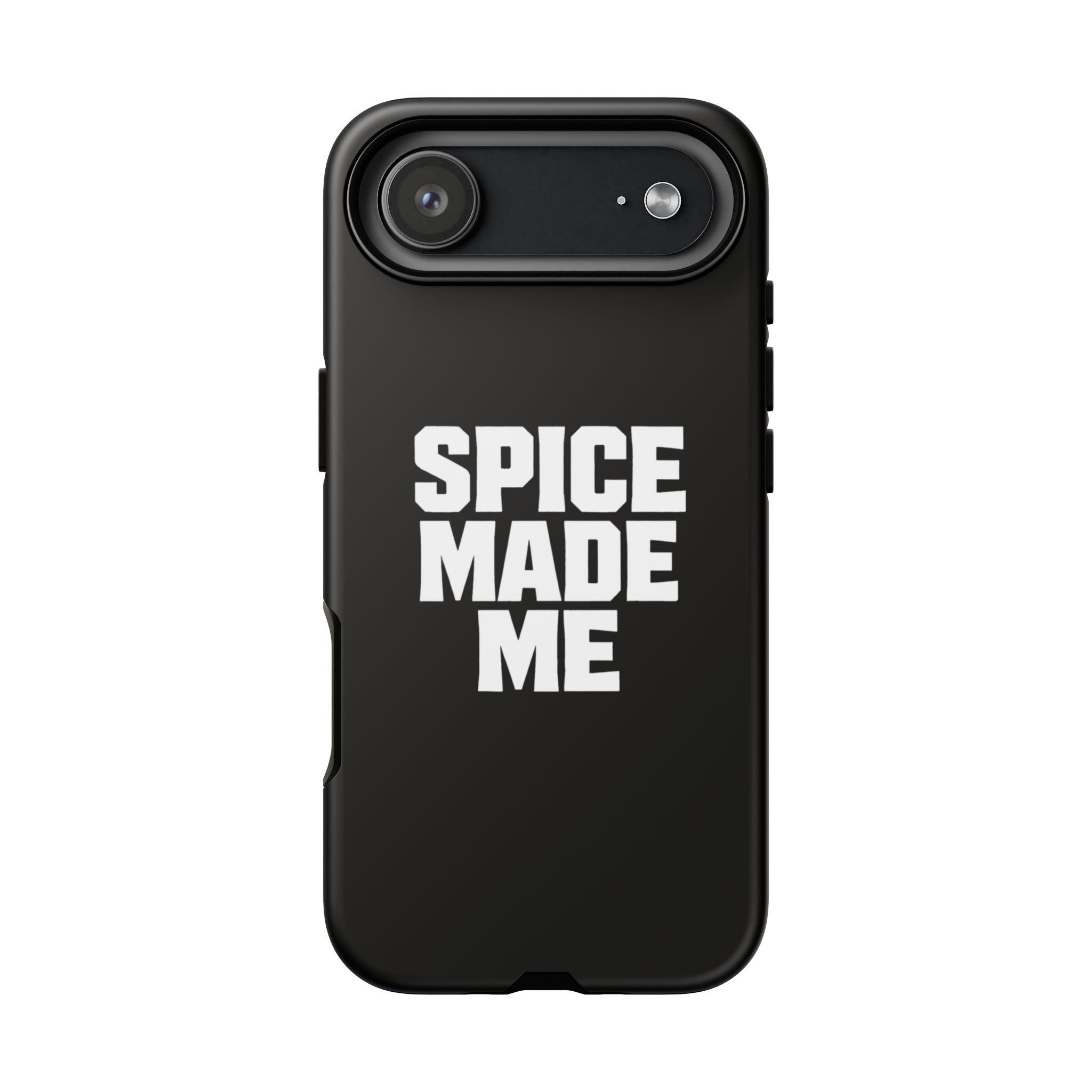 Spice Me In - Spice Made Me Tough Phone Case — Bold Black Protective iPhone Cover