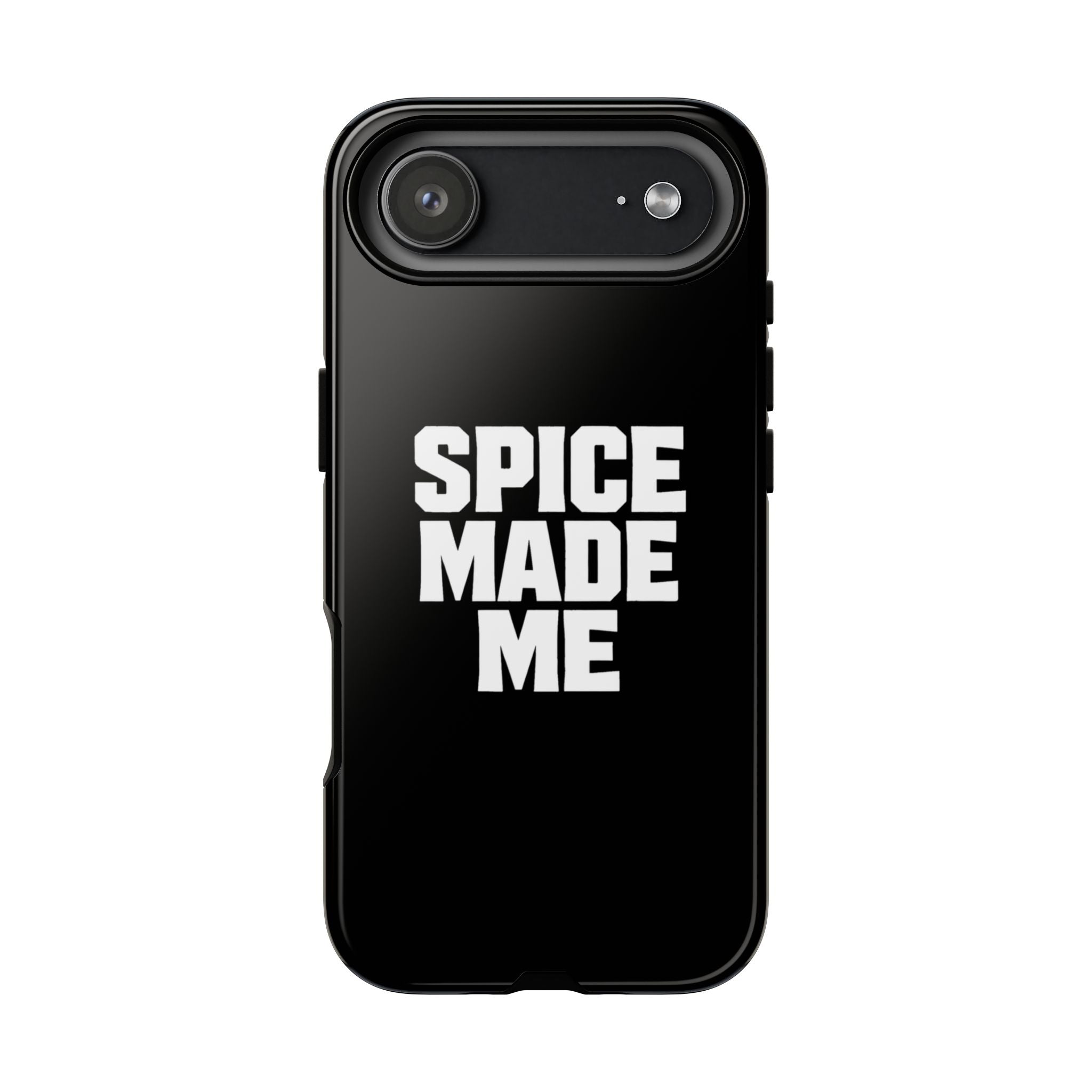 Spice Me In - Spice Made Me Tough Phone Case — Bold Black Protective iPhone Cover