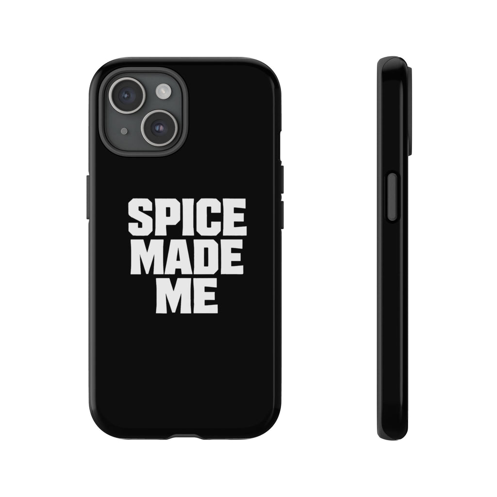 Spice Me In - Spice Made Me Tough Phone Case — Bold Black Protective iPhone Cover