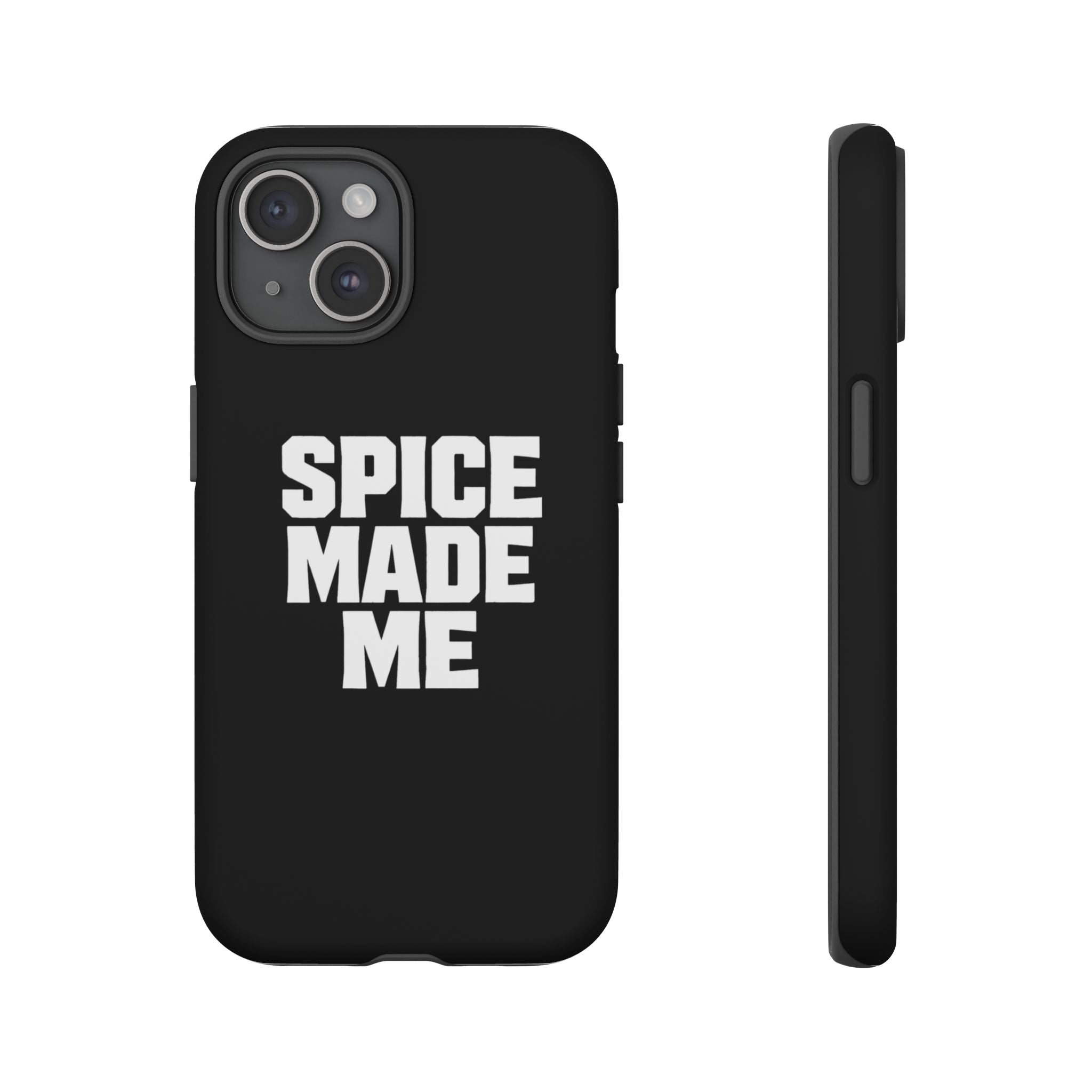 Spice Me In - Spice Made Me Tough Phone Case — Bold Black Protective iPhone Cover